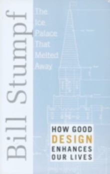 Paperback Ice Palace That Melted Away: How Good Design Enhances Our Lives Book
