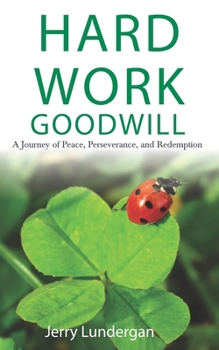 Paperback Hard Work & Goodwill: A Journey of Peace, Perseverance, and Redemption Book