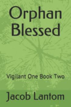 Paperback Orphan Blessed: Vigilant One Book Two Book