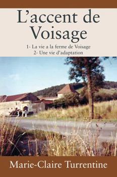 Paperback L'accent de Voisage: 1- La vie a la ferme de Voisage 2- Une vie d'adaptation [French] Book