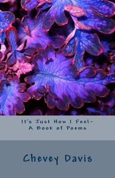 Paperback It's Just How I Feel- A Book of Poems Book