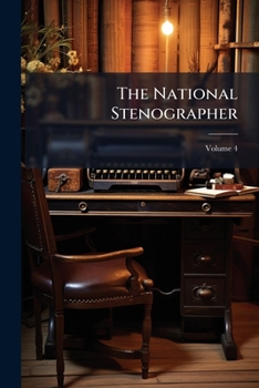 Paperback The National Stenographer; Volume 4 Book