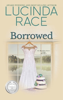 Borrowed: The Enchanted Wedding Dress Book 2 (The MacLellan Sisters Trilogy) - Book #2 of the MacLellan Sisters Trilogy