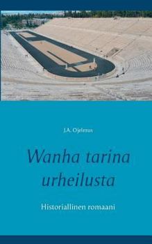 Paperback Wanha tarina urheilusta: Historiallinen romaani [Finnish] Book