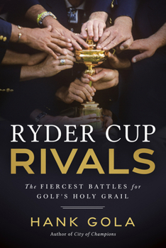Hardcover Ryder Cup Rivals: The Fiercest Battles for Golf's Holy Grail Book