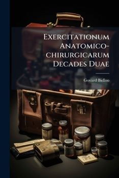 Paperback Exercitationum Anatomico-chirurgicarum Decades Duae [Latin] Book