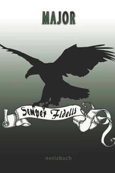 Major Semper Fidelis -  Notizbuch: Perfekt für Soldaten mit dem Dienstgrad: Major. 100 liniert-punktierte Seiten für deine Notizen. Eignet sich als ... oder Abgängergeschenk. (German Edition)
