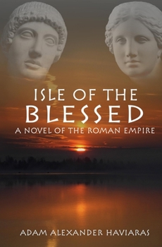 Isle of the Blessed: A Novel of the Roman Empire