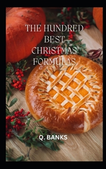 Paperback The Hundred Best Christmas Recipes: Holiday cooking! Get started today Book