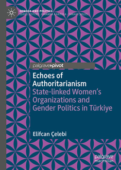 Echoes of Authoritarianism: State-linked Women’s Organizations and Gender Politics in Türkiye