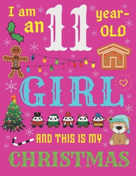 Paperback I Am an 11 Year-Old Girl and This Is My Christmas: The Christmas Journal and Sketchbook for Eleven-Year-Old Girls Book