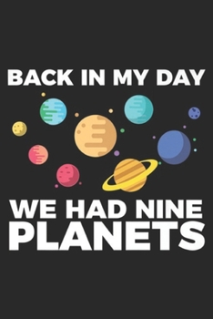 Back In My Day We Had Nine Planets: Back In My Day We Had Nine Planets Science Humor Funny Premium Journal/Notebook Blank Lined Ruled 6x9 100 Pages
