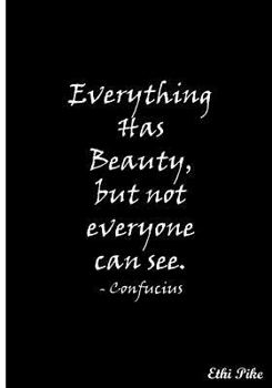 Paperback Everything Has Beauty, but not everyone can see.: Collectible Notebook Book