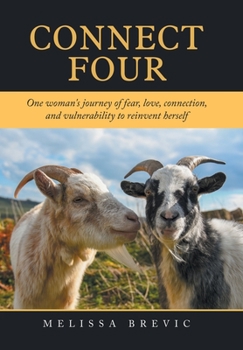 Hardcover Connect Four: "One Woman's Journey of Fear, Love, Connection, and Vulnerability to Reinvent Herself" Book