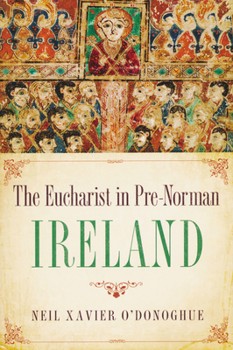 Paperback Eucharist in Pre-Norman Ireland Book