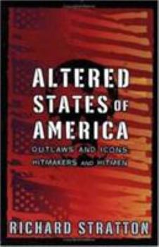 Paperback Altered States of America: Outlaws and Icons, Hitmakers and Hitmen Book