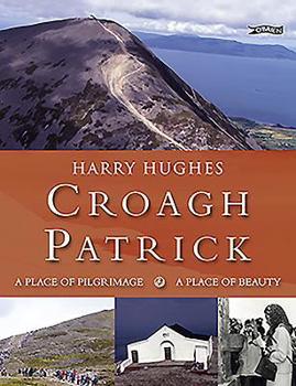 Paperback Croagh Patrick: A Place of Pilgrimage. a Place of Beauty Book