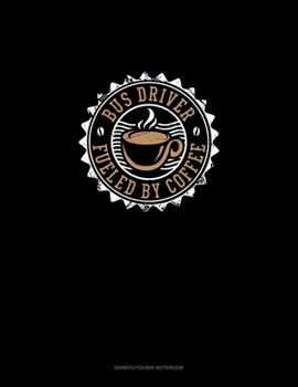 Bus Driver Fueled By Coffee: Genkouyoushi Notebook