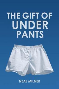 Paperback The Gift of Underpants: Stories Across Generations and Place Book