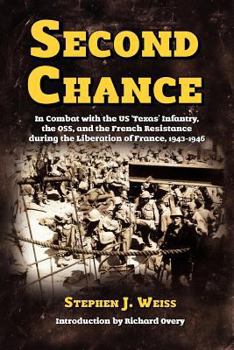 Paperback Second Chance: In Combat with the Us 'Texas' Infantry, the OSS, and the French Resistance During the Liberation of France, 1943-1946 Book