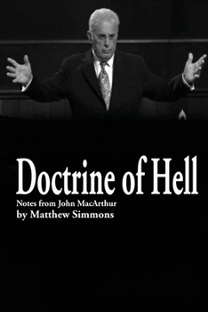 Doctrine of Hell: Sermon Notes of John MacArthur