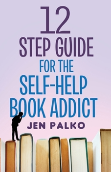 Paperback 12 Step Guide For The Self-Help Book Addict Book