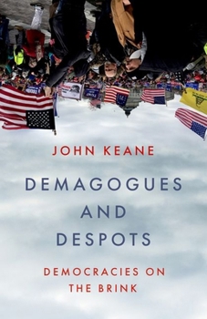 Demagogues and Despots: Democracies on the Brink
