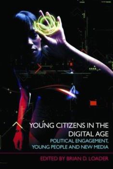Paperback Young Citizens in the Digital Age: Political Engagement, Young People and New Media Book