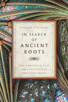 Paperback In Search of Ancient Roots: The Christian Past and the Evangelical Identity Crisis Book