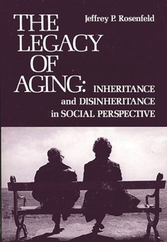 Hardcover The Legacy of Aging: Inheritance and Disinheritance in Social Perspective Book