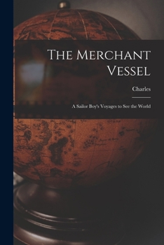 Paperback The Merchant Vessel: A Sailor Boy's Voyages to See the World Book