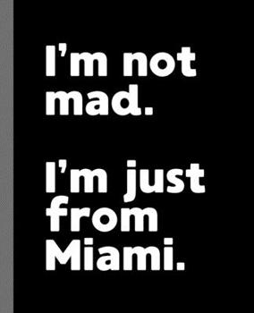 Paperback I'm not mad. I'm just from Miami.: A Fun Composition Book for a Native Miami, FL Resident and Sports Fan Book