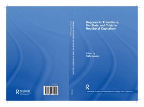 Paperback Hegemonic Transitions, the State and Crisis in Neoliberal Capitalism Book