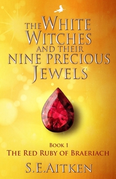 Paperback The White Witches and Their Nine Precious Jewels: Book 1 The Red Ruby of Braeriach Book