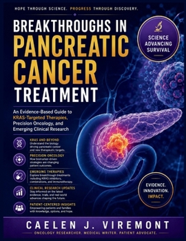 Breakthroughs in Pancreatic Cancer Treatment: An Evidence-Based Guide to KRAS-Targeted Therapies, Precision Oncology, and Emerging Clinical Research