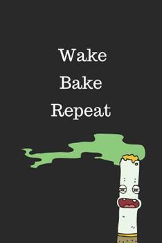 Paperback Wake Bake Repeat: Cannabis/Medical Marijuana Inspired Notebook Book