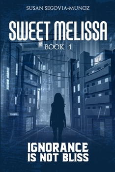 Sweet Melissa Ignorance is not Bliss Book One - Book #1 of the Sweet Melissa