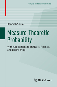 Hardcover Measure-Theoretic Probability: With Applications to Statistics, Finance, and Engineering Book
