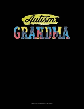 Autism Grandma: Unruled Composition Book