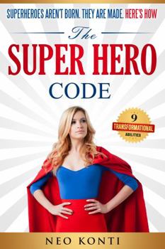 Paperback The Super Hero Code: Super Heroes aren't Born. They are Made. Here's How. Book