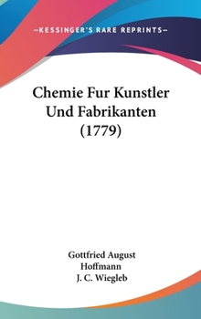 Hardcover Chemie Fur Kunstler Und Fabrikanten (1779) Book
