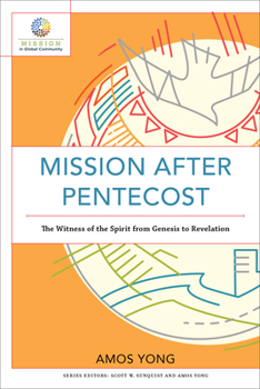 Paperback Mission After Pentecost: The Witness of the Spirit from Genesis to Revelation Book