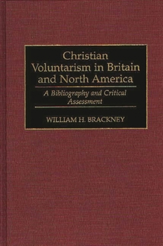 Hardcover Christian Voluntarism in Britain and North America: A Bibliography and Critical Assessment Book