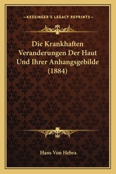 Paperback Die Krankhaften Veranderungen Der Haut Und Ihrer Anhangsgebilde (1884) [German] Book