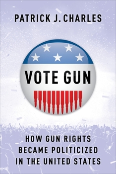 Hardcover Vote Gun: How Gun Rights Became Politicized in the United States Book