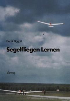 Paperback Segelfliegen Lernen: Die Grundlagen Des Motorlosen Fluges [German] Book