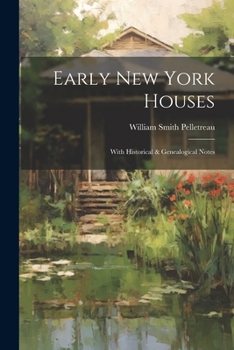 Paperback Early New York Houses: With Historical & Genealogical Notes Book