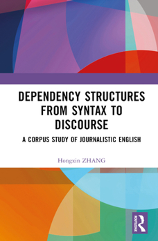 Hardcover Dependency Structures from Syntax to Discourse: A Corpus Study of Journalistic English Book