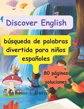 Descubra el inglés: búsqueda de palabras divertida para niños españoles (Spanish Edition)
