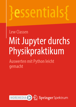 Paperback Mit Jupyter Durchs Physikpraktikum: Auswerten Mit Python Leicht Gemacht [German] Book